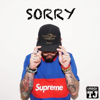 UrboyTJ Sorry