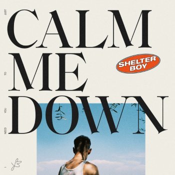 Shelter Boy Calm Me Down