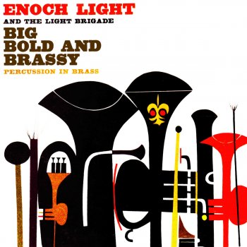 Исполнитель Enoch Light & The Light Brigade, альбом Big, Bold and Brassy
