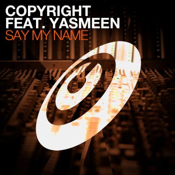 Copyright feat. Yasmeen Say My Name - feat. Yasmeen