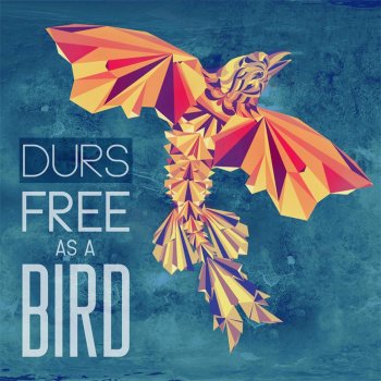 Durs Free As a Bird