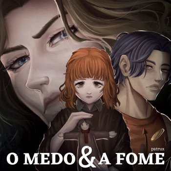 Исполнитель Patrux, альбом O Medo & A Fome - Single