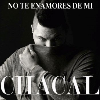 Chacal No Te Enamores De Mi (Extended Version)