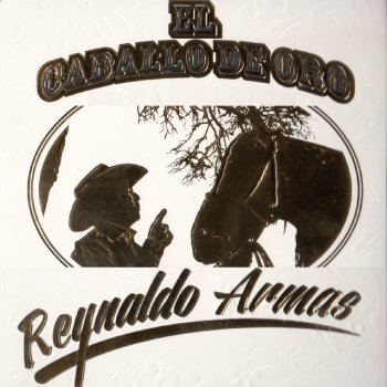 Reynaldo Armas El Caballo de Oro