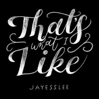 Jayesslee That's What I Like