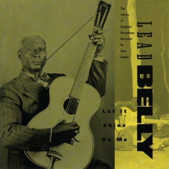 Lead Belly Must I Be Carried To The Sky