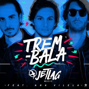 Jetlag Music feat. Ana Vilela Trem-Bala