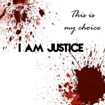 I am Justice We Will Be Heroes