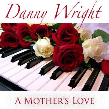 Danny Wright A Mother's Love (Maggie Theme)