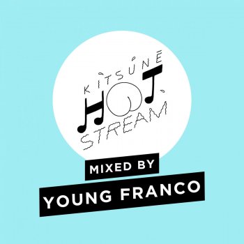 Young Franco Kitsuné Hot Stream Mixed by Young Franco