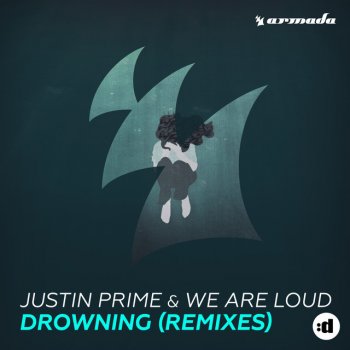 Исполнитель Justin Prime feat. We Are Loud, альбом Drowning