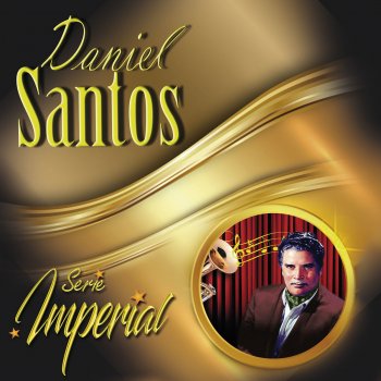 Daniel Santos No Me Quieras Tanto