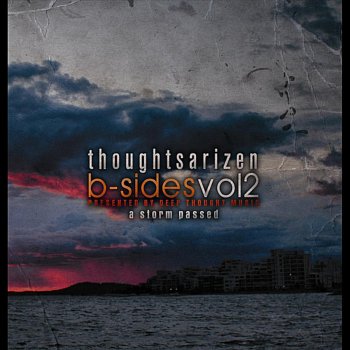 Исполнитель Thoughtsarizen, альбом B-Sides, Vol 2 : A Storm Passed