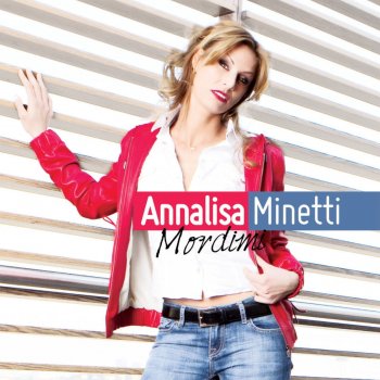 Annalisa Minetti Mordimi - Single Version
