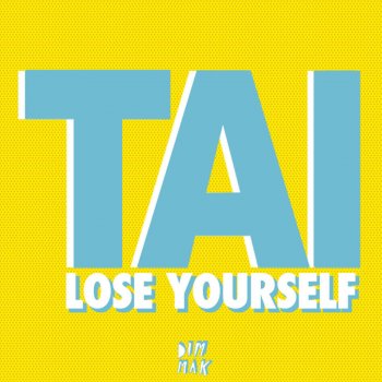 Tai Lose Yourself