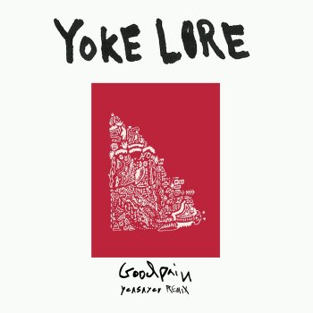 Yoke Lore Goodpain (Yeasayer Remix)