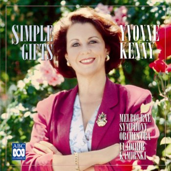 Franz Schubert feat. Yvonne Kenny, Melbourne Symphony Orchestra & Vladimir Karmirski - Simple Gifts