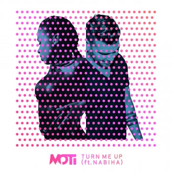 MOTi feat. Nabiha Turn Me Up