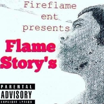 Yung Flame Flames Storys (Fire Flame Ent Presents)