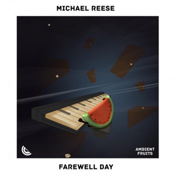 Piano Fruits Music feat. Michael Reese Farewell Day