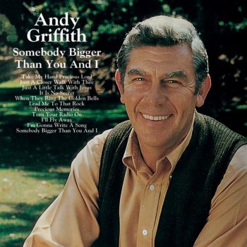 Andy Griffith Somebody Bigger Than You and I