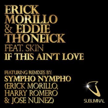 Erick Morillo feat. Eddie Thoneick & Skin If This Ain't Love - Sympho Nympho (Erick Morillo, Harry Romero & Jose Nunez) Club Mix