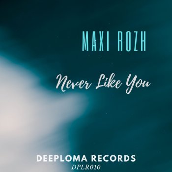 Maxi Rozh Never Like You