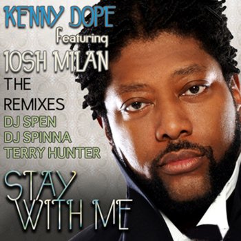 Kenny Dope feat. Josh Milan Stay with Me - DJ Spinna Remix