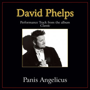 David Phelps Panis Angelicus - High Key Performance Track Without Background Vocals