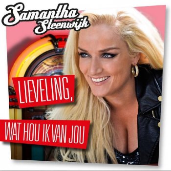 Samantha Steenwijk Lieveling, Wat Hou Ik Van Jou