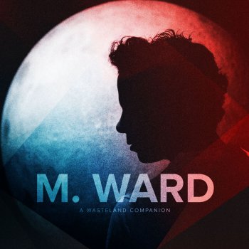 M. Ward Primitive Girl (Single Version)