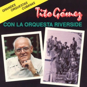 Tito Gomez Con La Orquesta Riverside Cha Cha Cha Sabroson