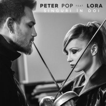 Peter Pop feat. Lora Singuri in doi