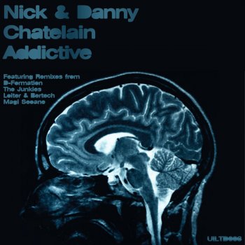 Nick & Danny Chatelain Addictive (The Junkies Shift Mix)