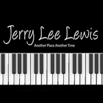 Jerry Lee Lewis She Still Comes Around (To Love What's of Me)