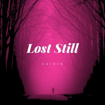 Laidin Lost Still