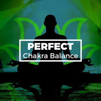 Исполнитель Chakra Balancing Sound Therapy, альбом Perfect Chakra Balance