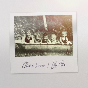 Clara Lucas Let Go (feat. Joshua Milo)