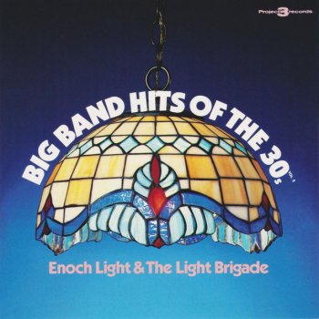 Исполнитель Enoch Light & The Light Brigade, альбом Big Band Hits of the 30s, Vol. 2