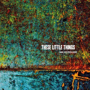 Nik Kershaw These Little Things