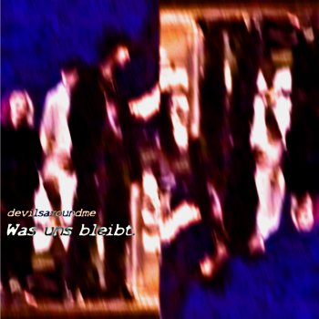 Исполнитель devilsaroundme, альбом Was uns bleibt. - Single