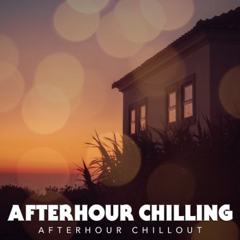 Исполнитель Afterhour Chillout, альбом Afterhour Chilling
