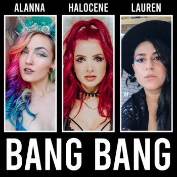 Halocene feat. Lauren Babic & Alanna Sterling Bang Bang