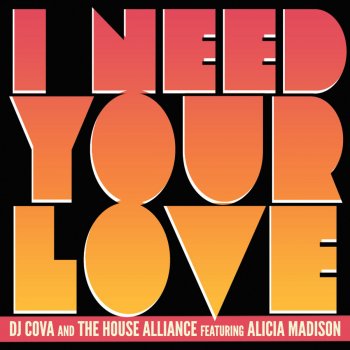 DJ Cova & The House Alliance feat. Alicia Madison I Need Your Love - Dub Mix