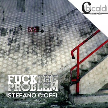 Stefano Cioffi Fuck the Problems