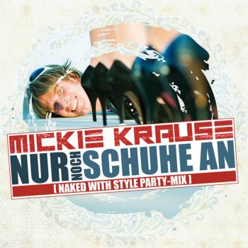 Mickie Krause Nur noch Schuhe an - Party-Version 2013