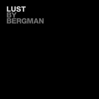 Bergman Coda of Lust