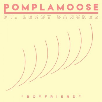 Pomplamoose feat. Leroy Sanchez Boyfriend