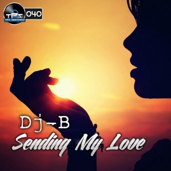 DJ B Sending My Love (Dj - B Remix)