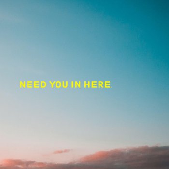 Wevvss Need You in Here